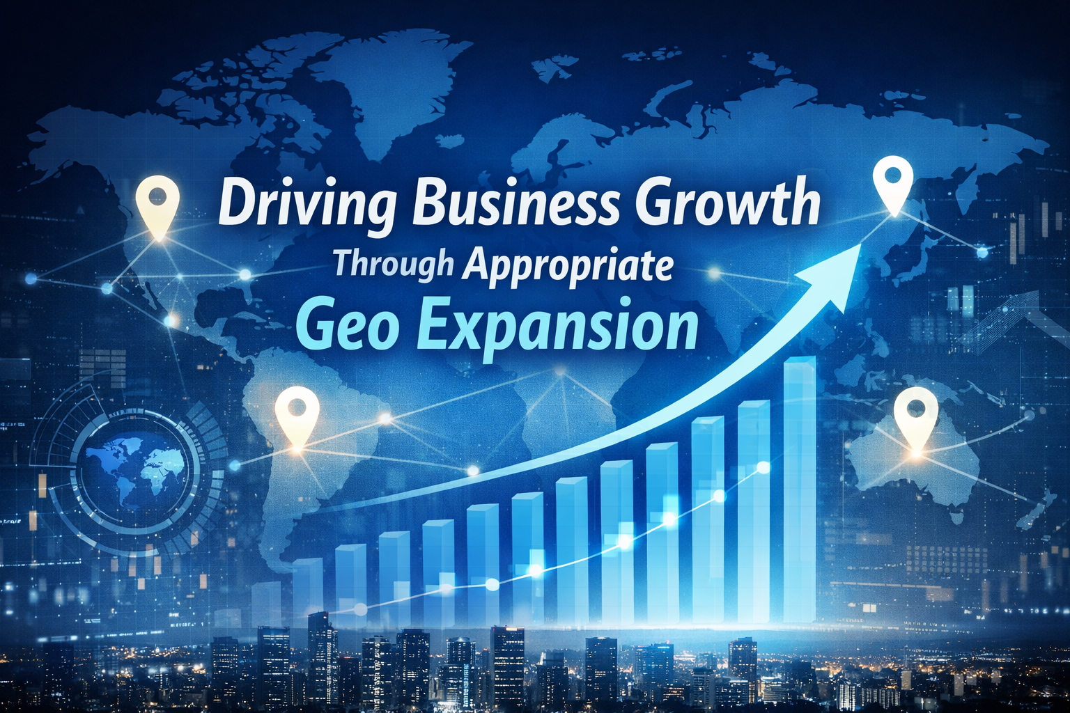 Driving business growth through appropriate geo expansion