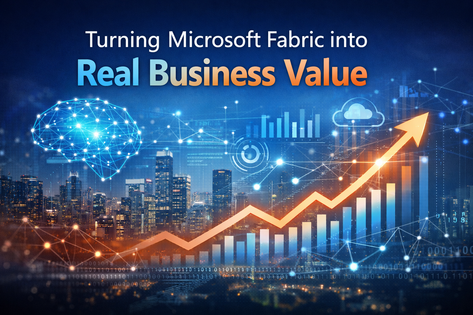Microsoft Fabric into Real Business Value
